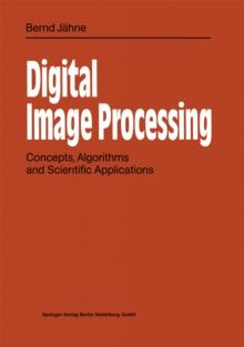 Digital Image Processing : Concepts, Algorithms, and Scientific Applications