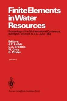 Finite Elements in Water Resources : Proceedings of the 5th International Conference, Burlington, Vermont, U.S.A., June 1984