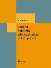 General Relativity : With Applications to Astrophysics