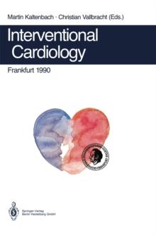 Interventional Cardiology Frankfurt 1990 : Rotational Angioplasty. Coronary Balloon Angioplasty. Coarctation of the Aorta. Valvuloplasty. Catheter Closure of Patent Ductus. Appendix