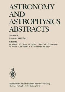 Astronomy and Astrophysics Abstracts : Literature 1982, Part 1