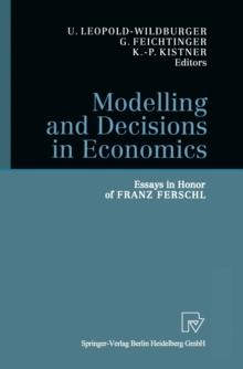 Modelling and Decisions in Economics : Essays in Honor of Franz Ferschl