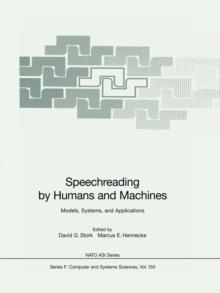 Speechreading by Humans and Machines : Models, Systems, and Applications