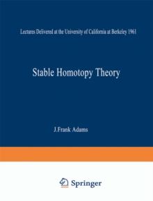 Stable Homotopy Theory : Lectures Delivered at the University of California at Berkeley 1961