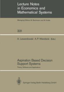 Aspiration Based Decision Support Systems : Theory, Software and Applications