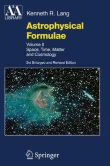 Astrophysical Formulae : Space, Time, Matter and Cosmology