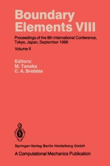 Boundary Elements VIII : Proceedings of the 8th International Conference, Tokyo, Japan, September 1986