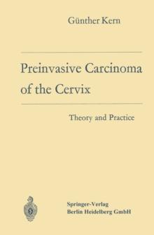 Preinvasive Carcinoma of the Cervix : Theory and Practice