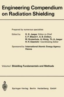 Engineering Compendium on Radiation Shielding : Volume I: Shielding Fundamentals and Methods