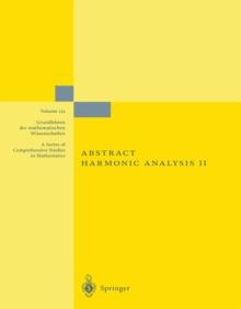 Abstract Harmonic Analysis : Volume II: Structure and Analysis for Compact Groups Analysis on Locally Compact Abelian Groups