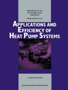 Applications and Efficiency of Heat Pump Systems : Proceedings of the 4th International Conference (Munich, Germany 1-3 October 1990)