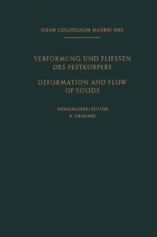 Internationale Union fur Theoretische und Angewandte Mechanik / International Union of Theoretical and Applied Mechanics : Verformung und Fliessen des Festkorpers / Deformation and flow of Solids