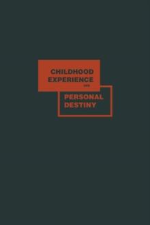 Childhood Experience and Personal Destiny : A Psychoanalytic Theory of Neurosis