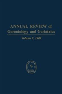 Annual Review of Gerontology and Geriatrics : Volume 9, 1989