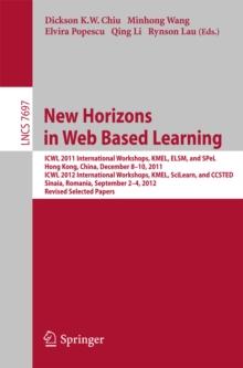 New Horizons in Web Based Learning : ICWL 2011 International Workshops, KMEL, ELSM, and SPeL, Hong Kong, December 8-19, 2011; ICWL 2012 International Workshops, KMEL, SciLearn, and CCSTED, Sinaia, Rom