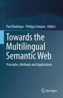 Towards the Multilingual Semantic Web : Principles, Methods and Applications