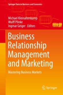 Business Relationship Management and Marketing : Mastering Business Markets