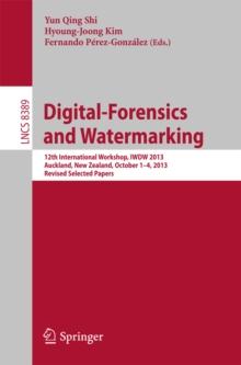 Digital-Forensics and Watermarking : 12th International Workshop, IWDW 2013, Auckland, New Zealand, October 1-4, 2013. Revised Selected Papers