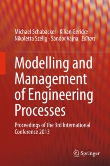 Modelling and Management of Engineering Processes : Proceedings of the 3rd International Conference 2013