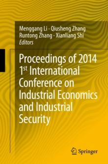 Proceedings of 2014 1st International Conference on Industrial Economics and Industrial Security