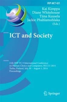 ICT and Society : 11th IFIP TC 9 International Conference on Human Choice and Computers, HCC11 2014, Turku, Finland, July 30 - August 1, 2014, Proceedings