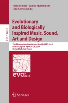 Evolutionary and Biologically Inspired Music, Sound, Art and Design : Third European Conference, EvoMUSART 2014, Granada, Spain, April 23-25, 2014, Revised Selected Papers