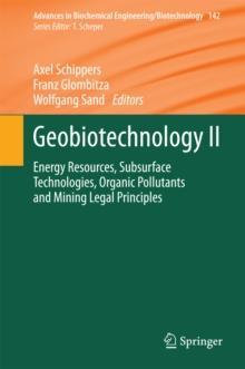 Geobiotechnology II : Energy Resources, Subsurface Technologies, Organic Pollutants and Mining Legal Principles