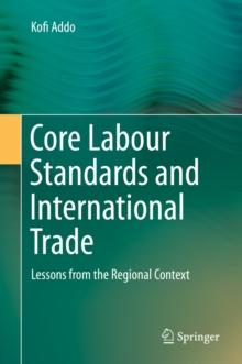 Core Labour Standards and International Trade : Lessons from the Regional Context