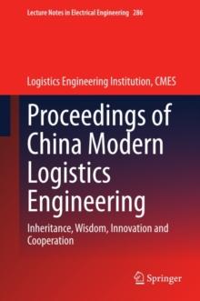 Proceedings of China Modern Logistics Engineering : Inheritance, Wisdom, Innovation and Cooperation