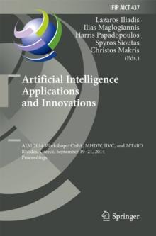 Artificial Intelligence Applications and Innovations : AIAI 2014 Workshops: CoPA, MHDW, IIVC, and MT4BD, Rhodes, Greece, September 19-21, 2014, Proceedings