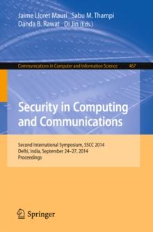 Security in Computing and Communications : Second International Symposium, SSCC 2014, Delhi, India, September 24-27, 2014. Proceedings