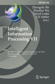 Intelligent Information Processing VII : 8th IFIP TC 12 International Conference, IIP 2014, Hangzhou, China, October 17-20, 2014, Proceedings