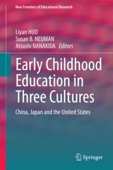 Early Childhood Education in Three Cultures : China, Japan and the United States