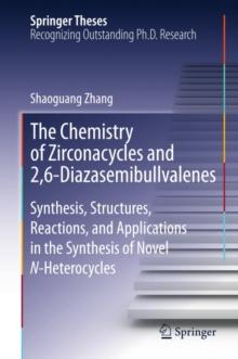 The Chemistry of Zirconacycles and 2,6-Diazasemibullvalenes : Synthesis, Structures, Reactions, and Applications in the Synthesis of Novel N-Heterocycles