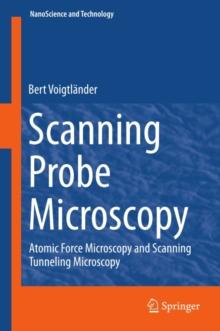 Scanning Probe Microscopy : Atomic Force Microscopy and Scanning Tunneling Microscopy