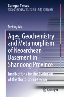 Ages, Geochemistry and Metamorphism of Neoarchean Basement in Shandong Province : Implications for the Evolution of the North China Craton