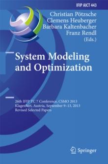 System Modeling and Optimization : 26th IFIP TC 7 Conference, CSMO 2013, Klagenfurt, Austria, September 9-13, 2013, Revised Selected Papers