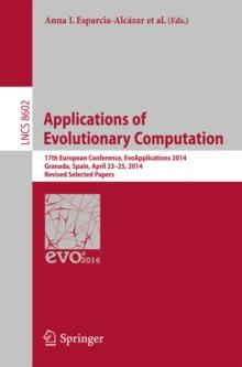 Applications of Evolutionary Computation : 17th European Conference, EvoApplications 2014, Granada, Spain, April 23-25, 2014, Revised Selected Papers