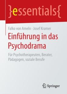 Einfuhrung in Das Psychodrama : Fur Psychotherapeuten, Berater, Padagogen, Soziale Berufe