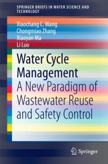 Water Cycle Management : A New Paradigm of Wastewater Reuse and Safety Control