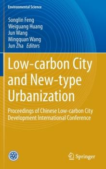 Low-carbon City and New-type Urbanization : Proceedings of Chinese Low-carbon City Development International Conference