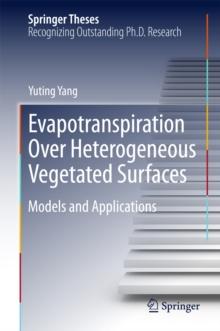 Evapotranspiration Over Heterogeneous Vegetated Surfaces : Models and Applications