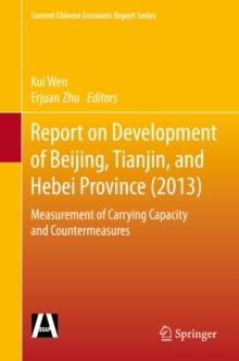 Report on Development of Beijing, Tianjin, and Hebei Province (2013) : Measurement of Carrying Capacity and Countermeasures