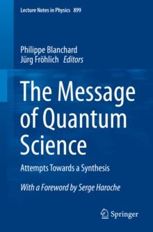 The Message of Quantum Science : Attempts Towards a Synthesis