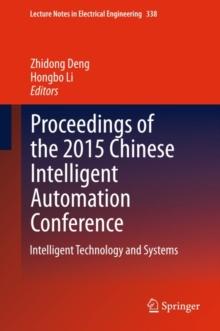 Proceedings of the 2015 Chinese Intelligent Automation Conference : Intelligent Technology and Systems