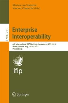 Enterprise Interoperability : 6th International IFIP Working Conference, IWEI 2015, Nimes, France, May 28-29, 2015, Proceedings