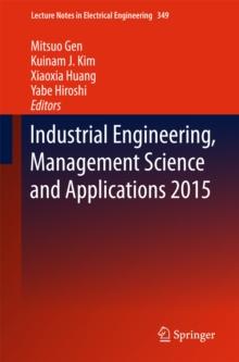 Industrial Engineering, Management Science and Applications 2015