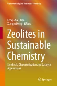 Zeolites in Sustainable Chemistry : Synthesis, Characterization and Catalytic Applications