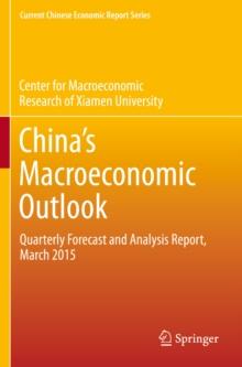 China's Macroeconomic Outlook : Quarterly Forecast and Analysis Report, March 2015