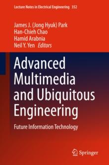 Advanced Multimedia and Ubiquitous Engineering : Future Information Technology